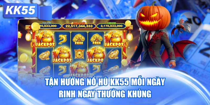 Khám phá các trò chơi nổi bật nhất tại nổ hũ KK55